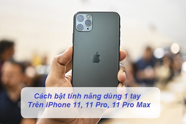 tính năng sử dụng 1 tay trên iPhone 11