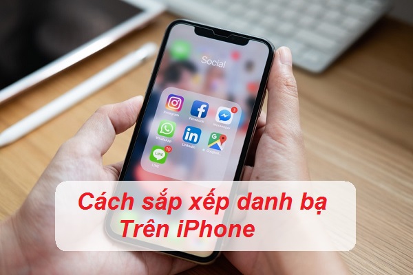 Cách sắp xếp danh bạ trên iPhone