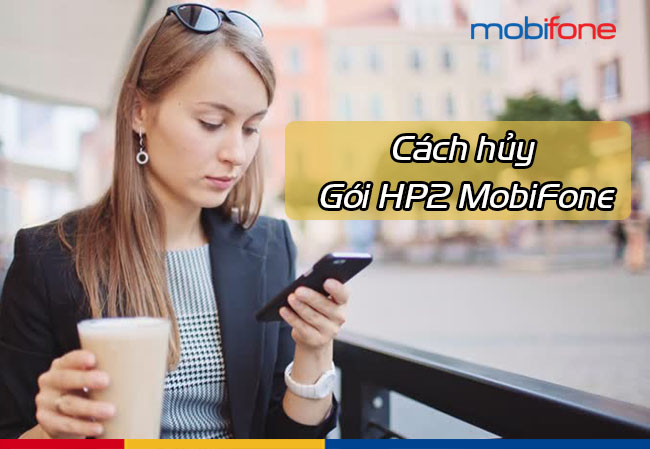 Cách hủy gói HP2 MobiFone