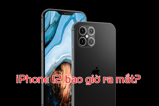 iPhone 12 bao giờ ra mắt