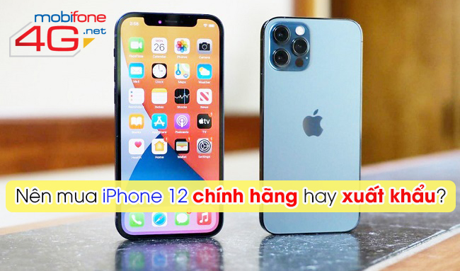 mua iphone 12 chính hãng hay xuất khẩu 