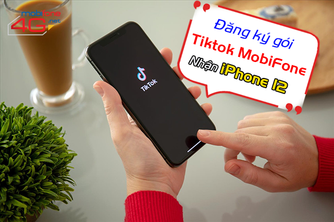 Cách đăng ký gói Tiktok MobiFone nhận iPhone 12, thẻ nạp