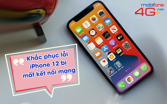 lỗi iPhone 12 bị mất kết nối mạng