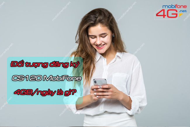 Đối tượng đăng ký gói CS120 MobiFone