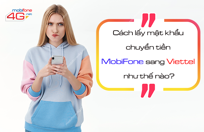 cach lay mat khau chuyen tien mobifone sang viettel