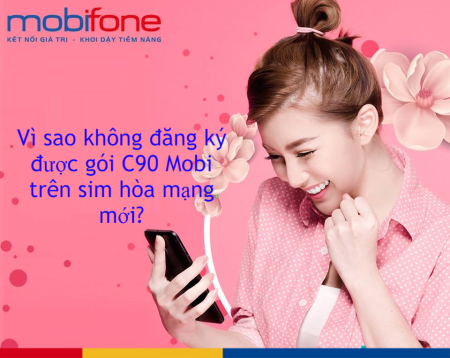 vì sao không đăng ký được gói C90 MobiFone trên sim mới không đăng ký được gói C90 MobiFone trên sim mới
