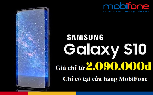 MobiFone bán samsung S10 giá hơn 2 triệu ở đâu khuyến mãi Mobifone mua SamSung S10 giá từ 2 triệu