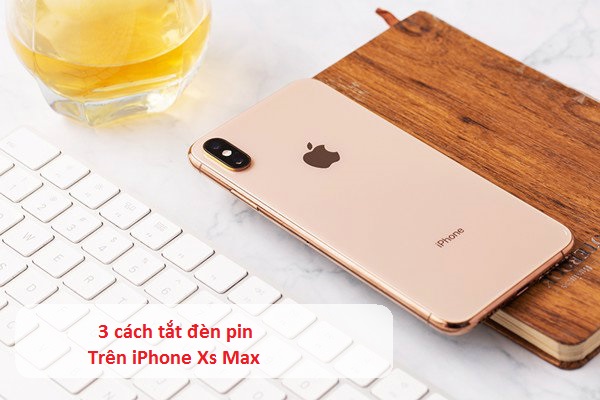 Cách tắt đèn pin iPhone Xs Max