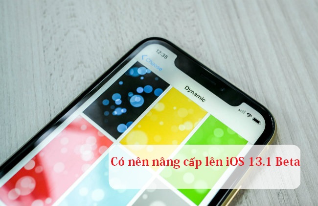 có nên nâng cấp ios 13.1 beta có nên nâng cấp ios 13.1 beta