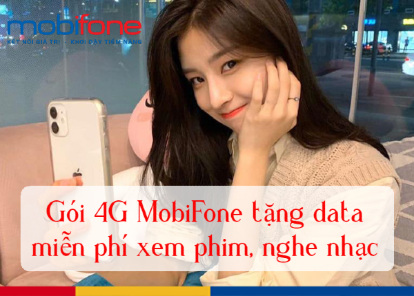 gói 4G MobiFone tiện ích nghe nhạc, xem phim là gói nào gói 4G MobiFone tiện ích