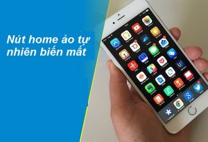 Vì sao nút home ảo iPhone tự nhiên biến mất