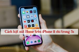 Cách bật nút Home trên iPhone 11