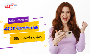đăng ký 4G sinh viên MobiFone