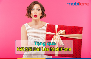 Chương trình tặng quà Kết Nối Dài Lâu MobiFone