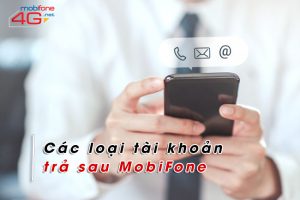 Các loại tài khoản MobiFone trả sau