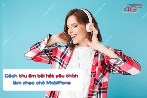 cach thu am bai hat nhac cho mobifone