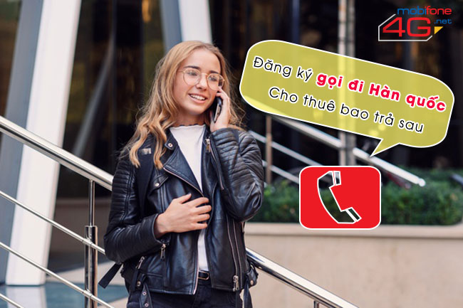 Gói cước gọi đi Hàn Quốc MobiFone