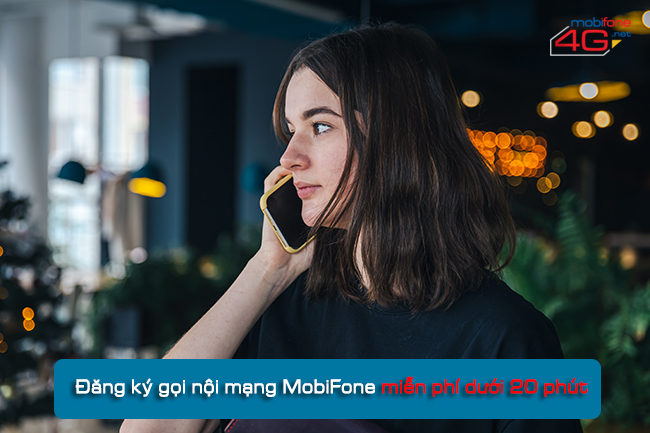 gói gọi nội mạng mobifone miễn phí gọi dưới 20 phút