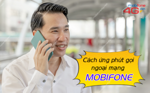 Cách ứng phút gọi ngoại mạng MobiFone cho tất cả các thuê bao