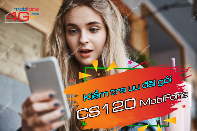 kiem tra uu dai goi CS120 MobiFone nhu the nao kiểm tra ưu đãi gói CS120 MobiFone