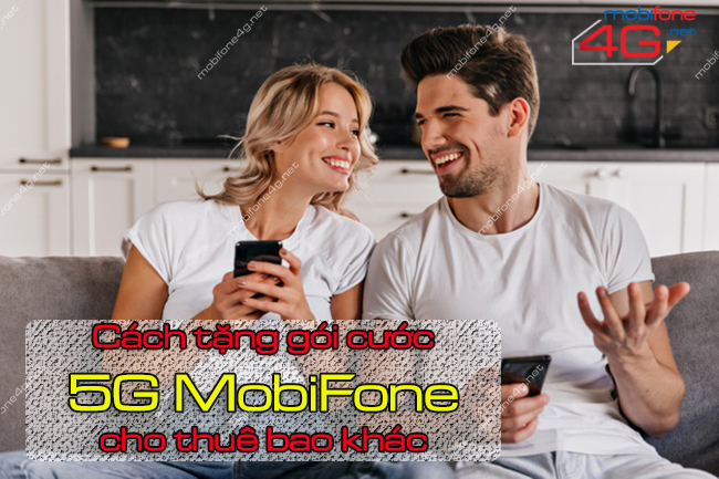 cach tang goi 5G MobiFone nhu the nao tặng gói cước 5G MobiFone