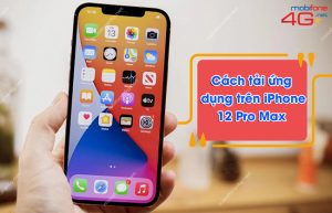 Cách tải ứng dụng trên iPhone 12 Pro Max