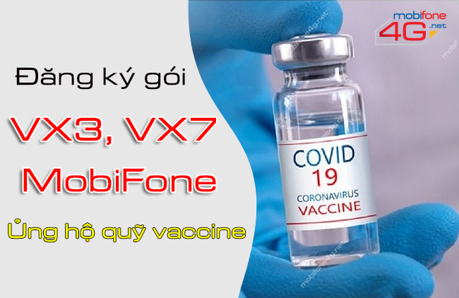dang ky goi vx3 vx7 mobifone ung ho quy vaccine nhu the nao? dang ky goi vx3 vx7 mobifone ung ho quy vaccine covid 19