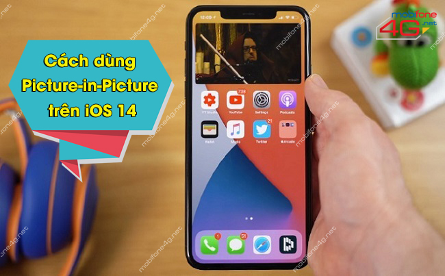 kich hoat tinh nang Picture-in-Picture tren iOS 14 nhu the na tính năng Picture-in-Picture trên iOS 14