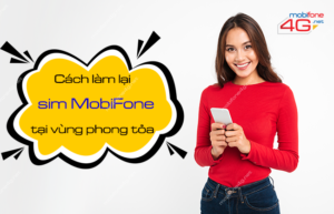 cach lam lai sim mobifone trong vung phong toa do dich covid 19