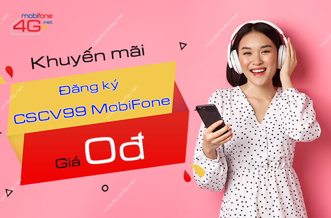 cach tham gia mobifone khuyen mai dang ky goi cscv99 gia 0d mobifone khuyen mai dang ky goi cscv99 gia 0d