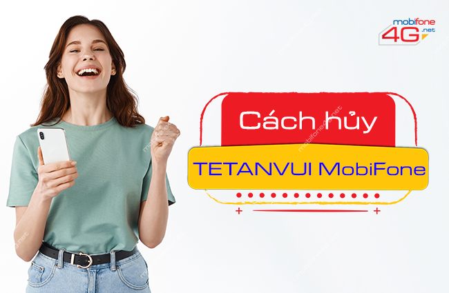 Cách hủy gói TETANVUI MobiFone