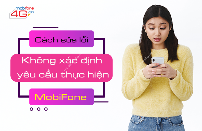 loi sim 4g mobifone khong xac dinh yeu cau thuc hien