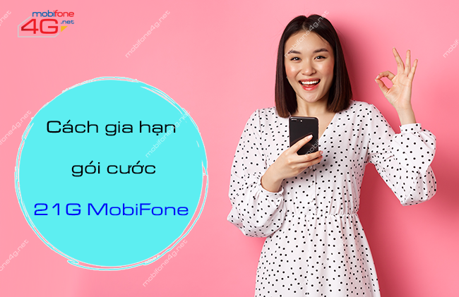 Cách gia hạn gói 21G MobiFone 