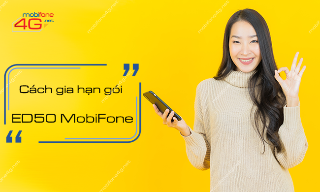 Cách gia hạn gói ED50 MobiFone