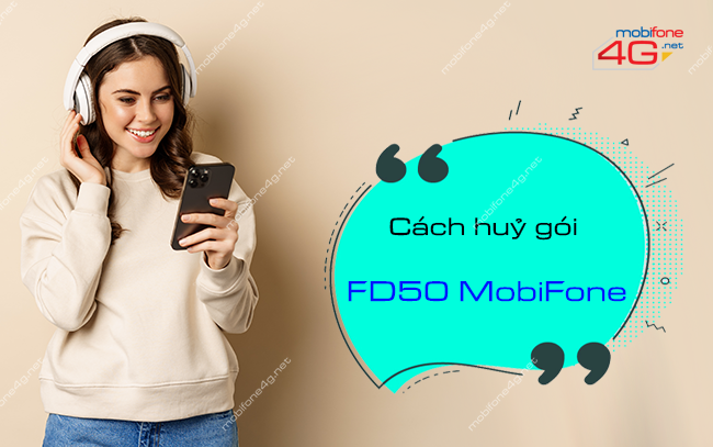 Cách huỷ gói FD50 MobiFone