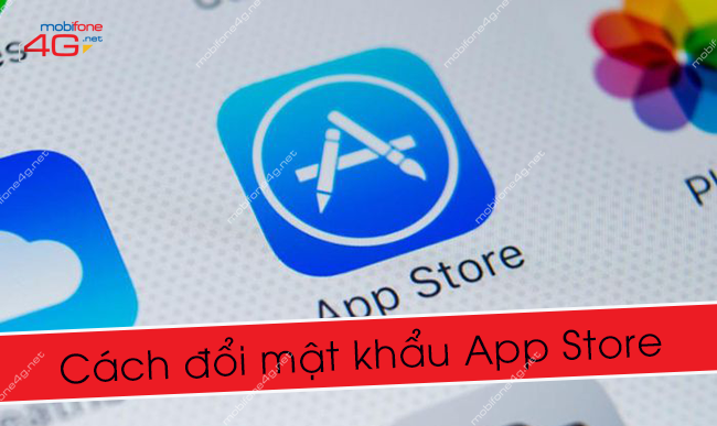 Cách đổi mật khẩu App Store