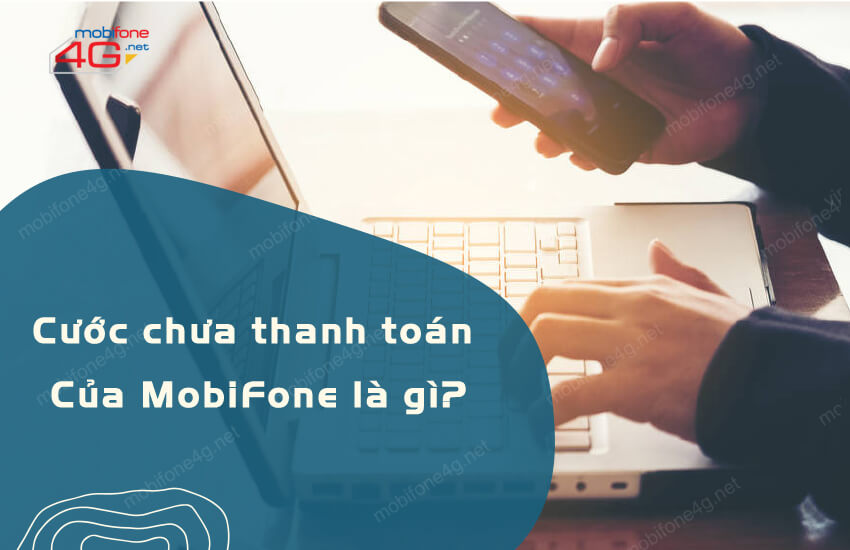 cuoc chua thanh toan mobifone la gi