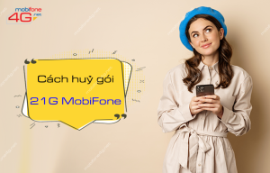 huỷ gói 21G MobiFone