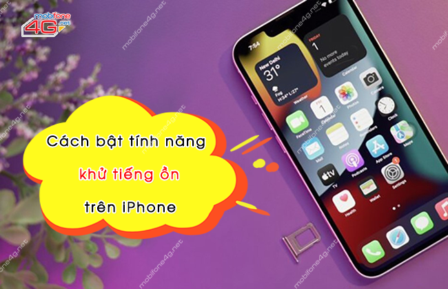 cách bật tính năng khử tiếng ồn trên iPhone