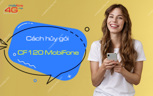 Hủy gói CF120 MobiFone tiết