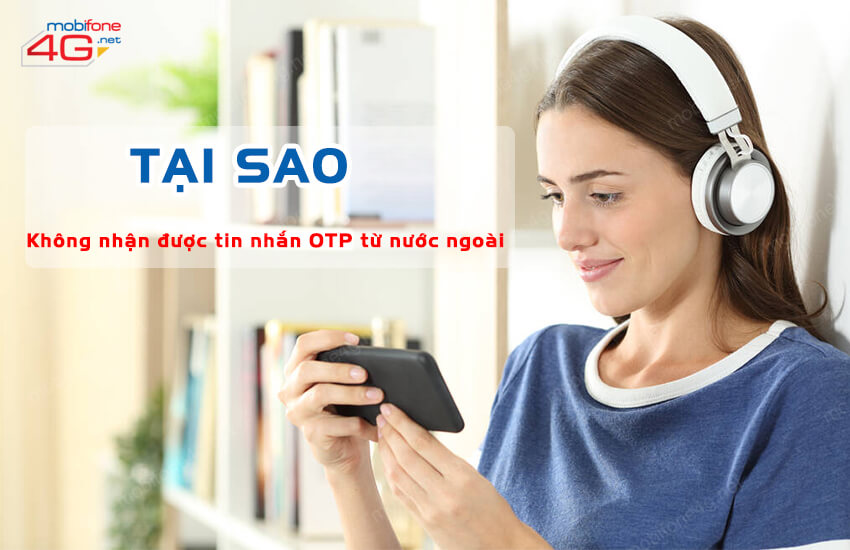 tai sao mobifone khong nhan duoc tin nhan otp tu nuoc ngoai