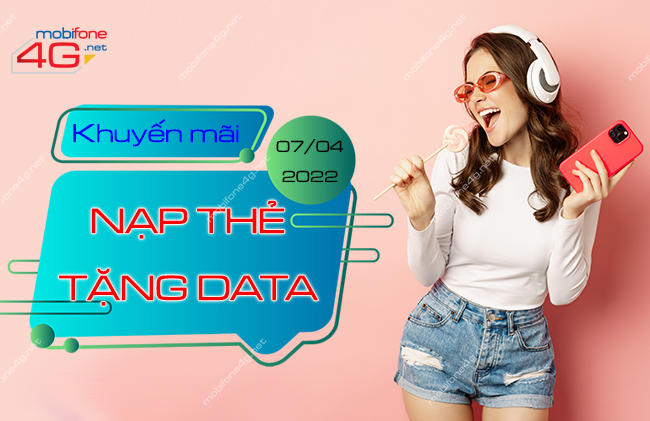 MobiFone khuyến mãi nạp thẻ tặng data ngày 7/4/2022