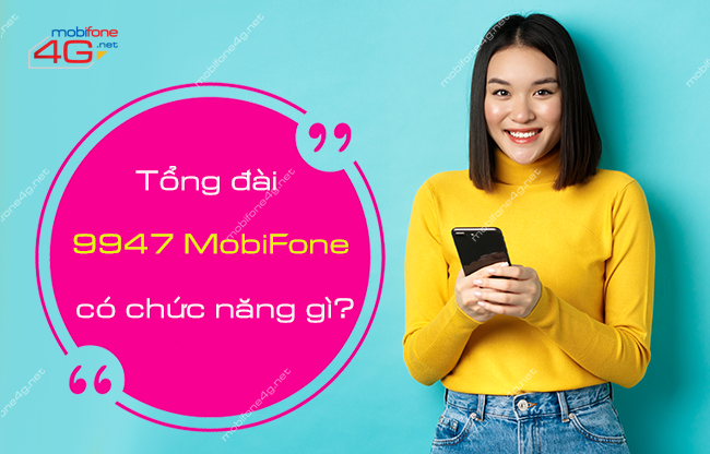 Tổng đài 9947 MobiFone 