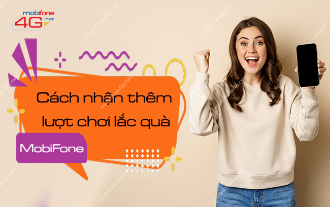 Cách nhận thêm lượt chơi lắc quà MobiFone