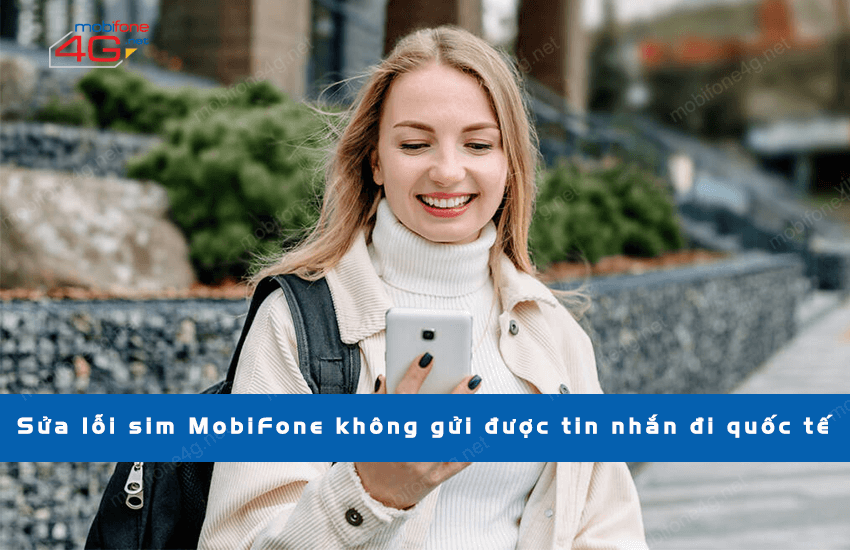 tai sao sim mobifone khong gui duoc tin nhan quoc te