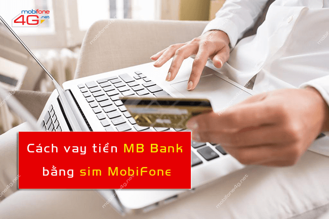 cach vay tien mb bank bang sim mobifone