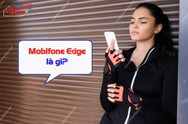 mobifone edge la gi?