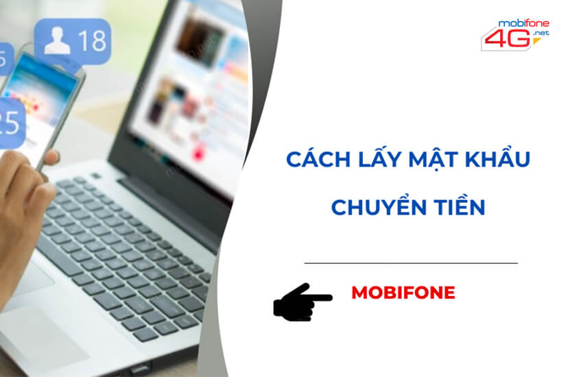 cach lay mat khau chuyen tien mobifone