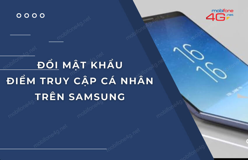 doi mat khau diem truy cap ca nhan tren samsung